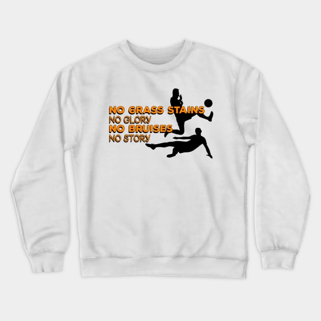 No grass stains no glory, no bruises no story #orange Crewneck Sweatshirt by Bunnyhopp